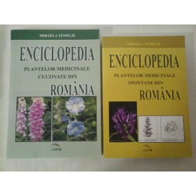 ENCICLOPEDIA PLANTELOR MEDICINALE SPONTANE / CULTIVATE DIN ROMANIA (2 Volume) - Mihaela Temelie